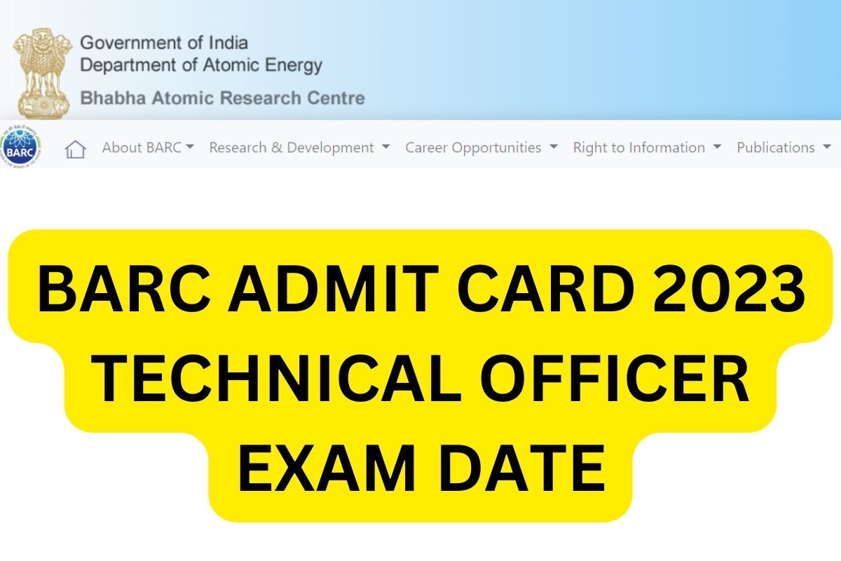 BARC Admit Card 2023, Technical Officer Exam Date barc.gov.in