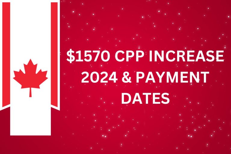 1570 CPP Increase 2024 Check Payment Dates, Status Update