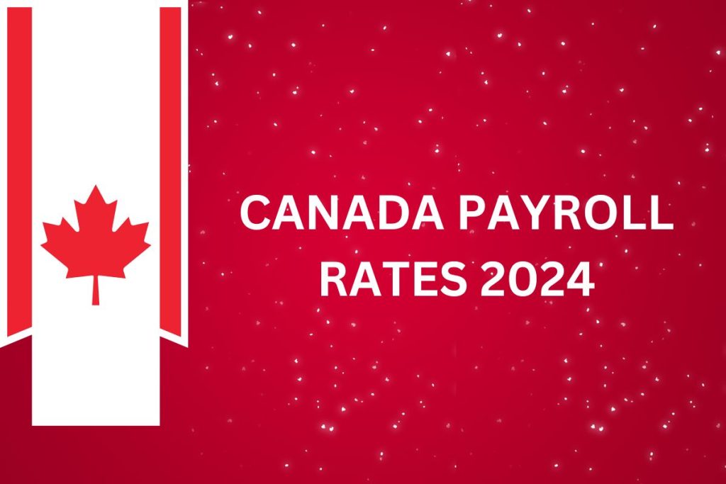 Canada Payroll Rates 2024 CRA Deduction Tables For CPP, EI, WCB, PSPP